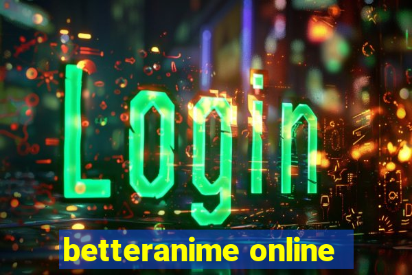 betteranime online